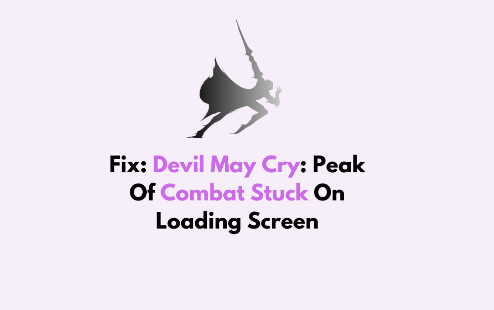 How To Fix Devil May Cry Peak Of Combat Stuck On Loading Screen