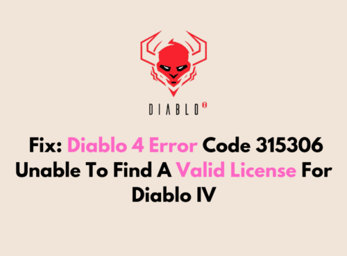 How To Fix Diablo 4 Error Code 315306 Unable To Find A Valid License For Diablo IV