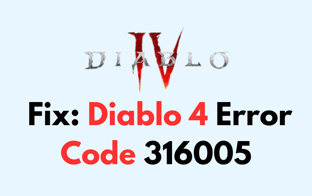 How To Fix Diablo 4 Error Code 316005