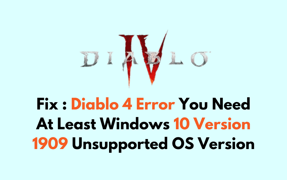 How To Fix Diablo 4 Error You Need At Least Windows 10 Version 1909 Unsupported OS Version 2