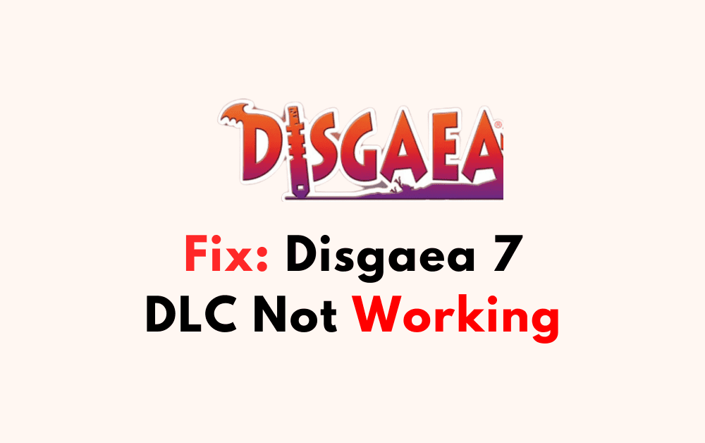 How To Fix Disgaea 7 DLC Not Working