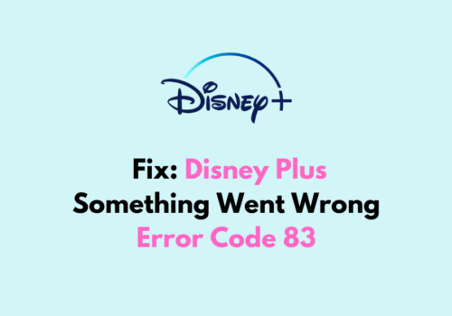 How To Fix Disney Plus Something Went Wrong Error Code 83 1