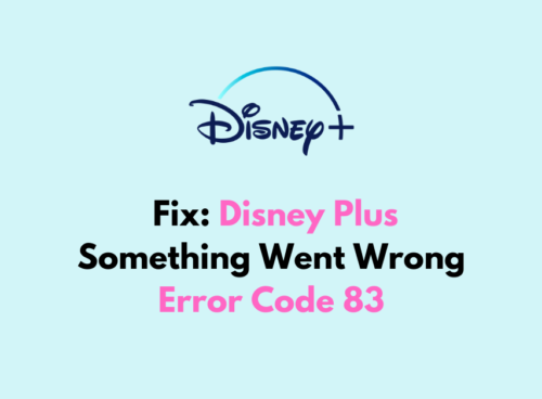 How To Fix Disney Plus Something Went Wrong Error Code 83 1