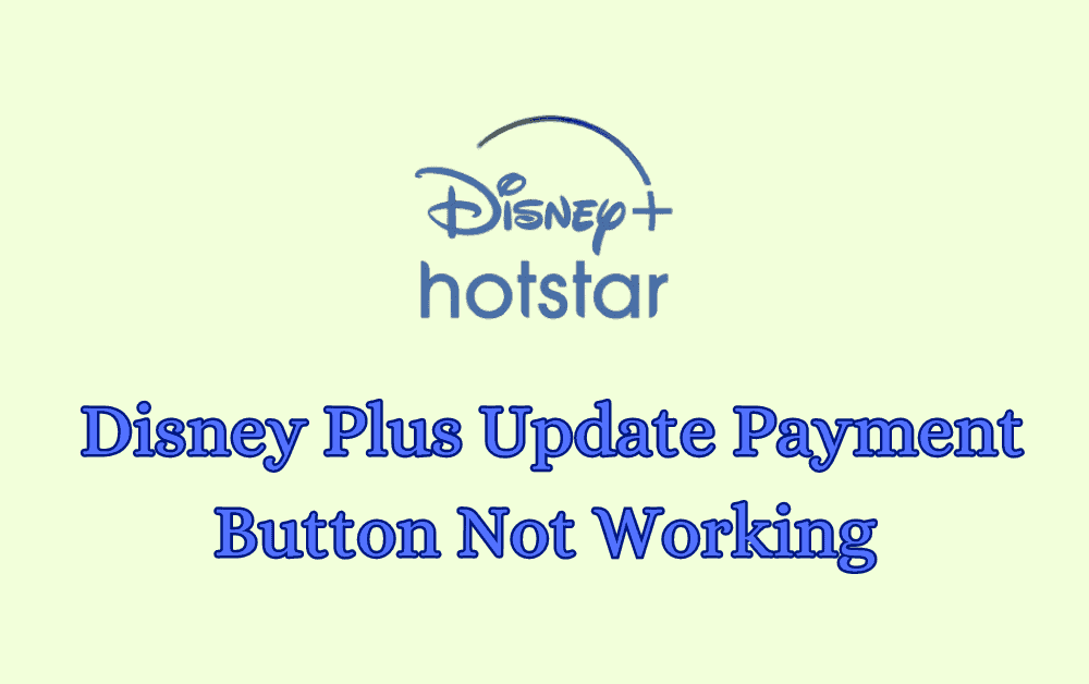 How To Fix Disney Plus Update Payment Button Not Working