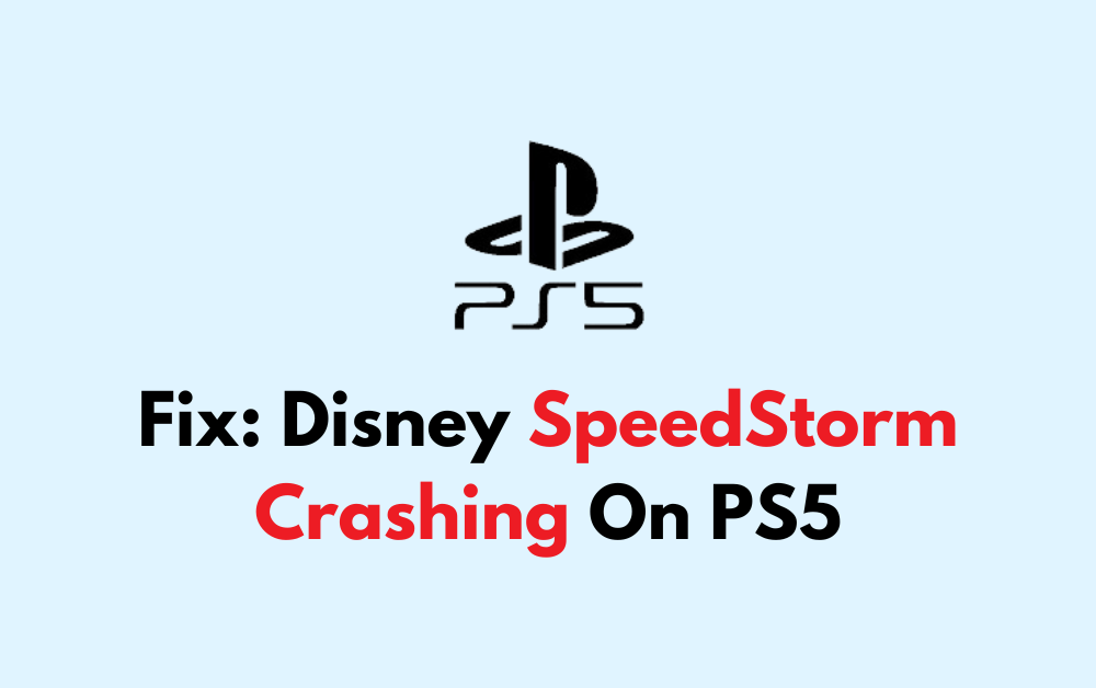 How To Fix Disney SpeedStorm Crashing On PS5