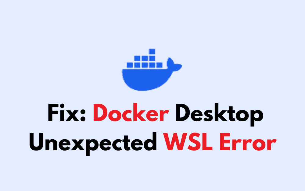 How To Fix Docker Desktop Unexpected WSL Error 1