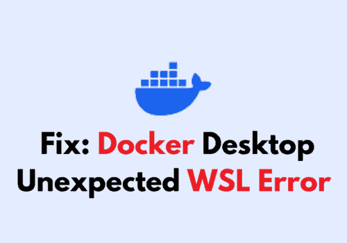 How To Fix Docker Desktop Unexpected WSL Error 1