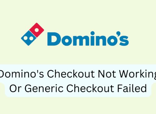 How To Fix Dominos Checkout Not Working Or Generic Checkout Failed