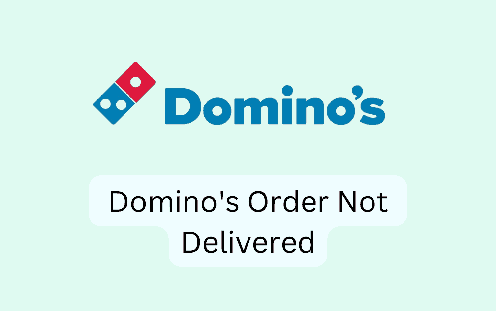 How To Fix Domino's Order Not Delivered 1 How To Fix Dominos Order Not Delivered