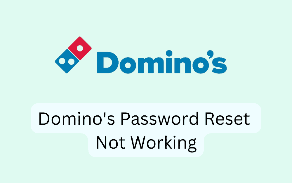 How To Fix Dominos Password Reset Not Working