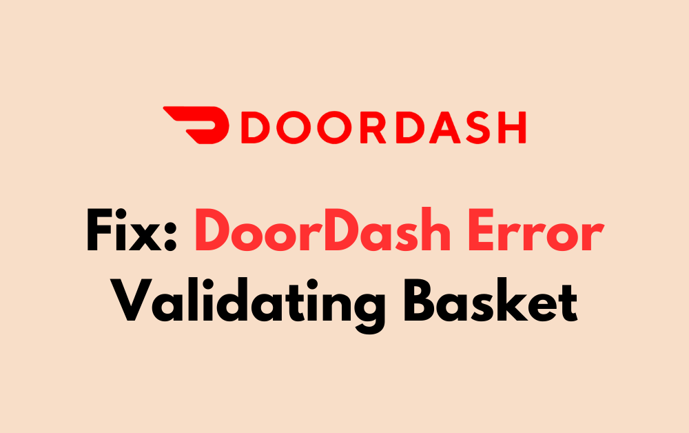 How To Fix DoorDash Error Validating Basket 1