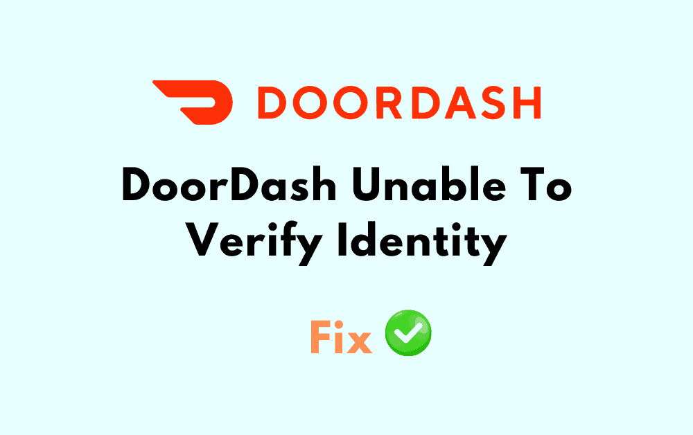 How To Fix DoorDash Unable To Verify Identity