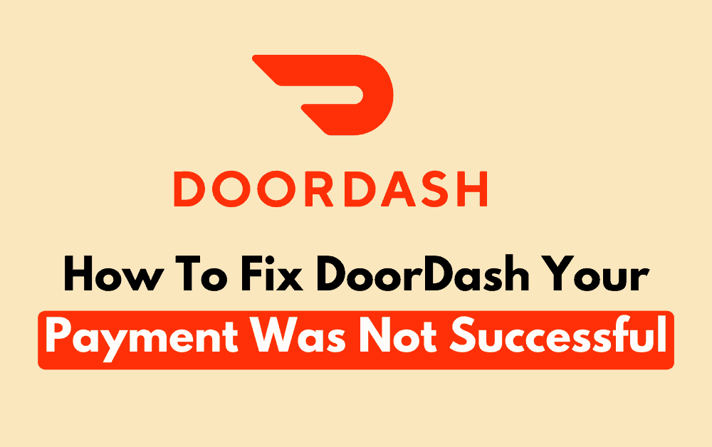 How To Fix DoorDash Your Payment Was Not Successful
