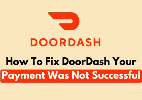 How To Fix DoorDash Your Payment Was Not Successful