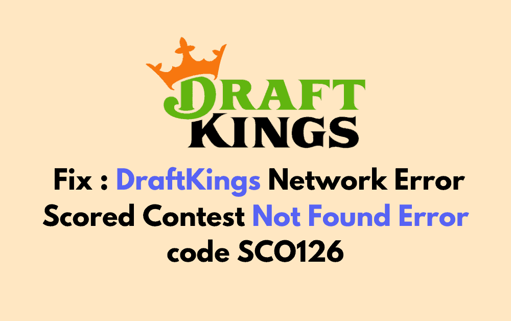 How To Fix DraftKings Network Error Scored Contest Not Found Error code SCO126