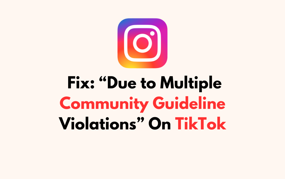 How To Fix Due to Multiple Community Guideline Violations On TikTok