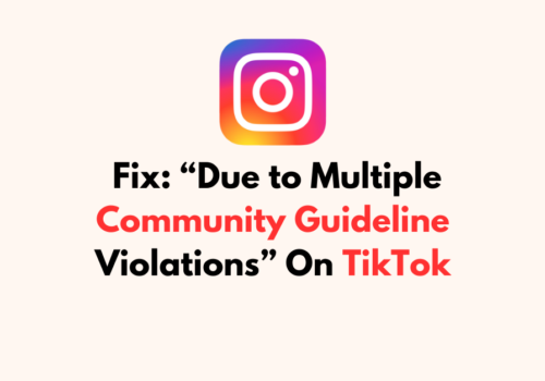 How To Fix “Due to Multiple Community Guideline Violations” On TikTok 8 How To Fix Due to Multiple Community Guideline Violations On TikTok