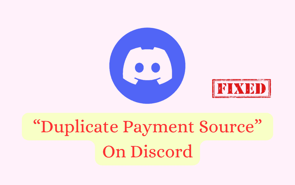 How To Fix “Duplicate Payment Source” On Discord