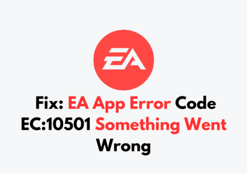 How To Fix EA App Error Code EC 10501 Something Went Wrong
