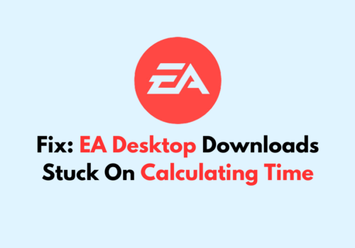 How To Fix EA Desktop Downloads Stuck On Calculating Time