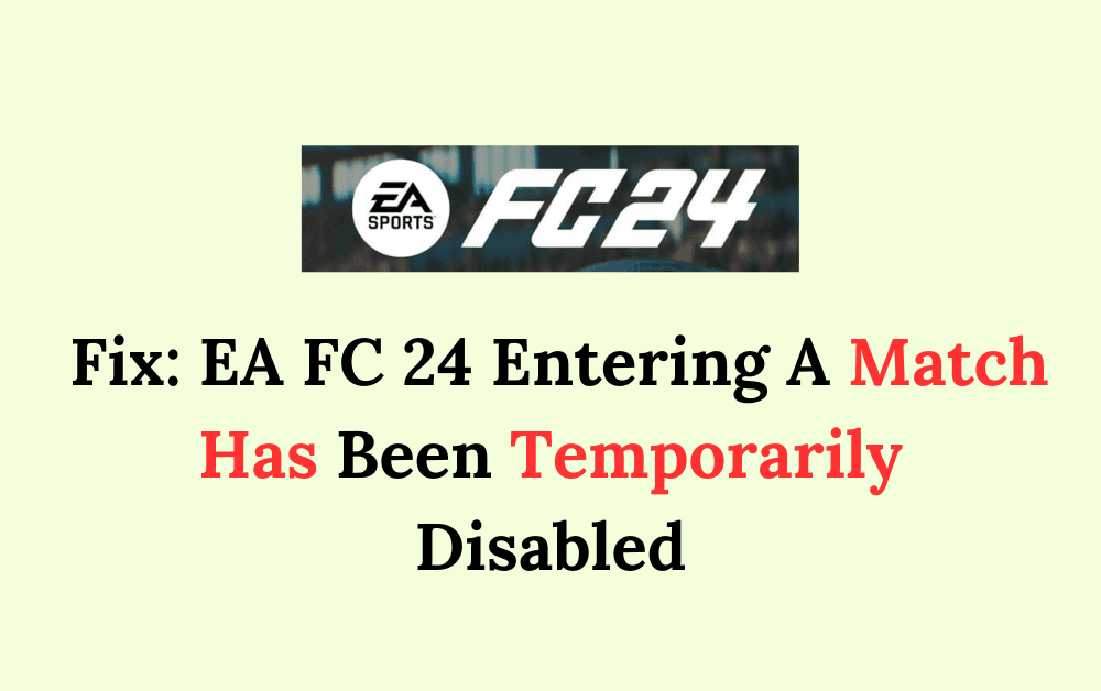 How To Fix EA FC 24 Entering A Match Has Been Temporarily Disabled
