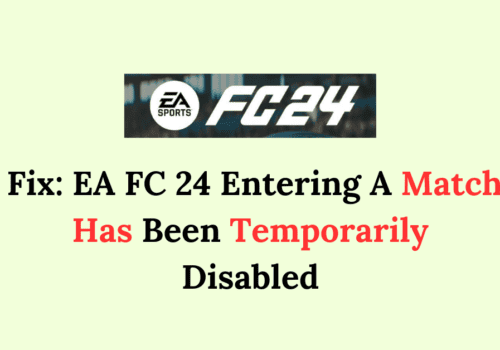 How To Fix EA FC 24 Entering A Match Has Been Temporarily Disabled