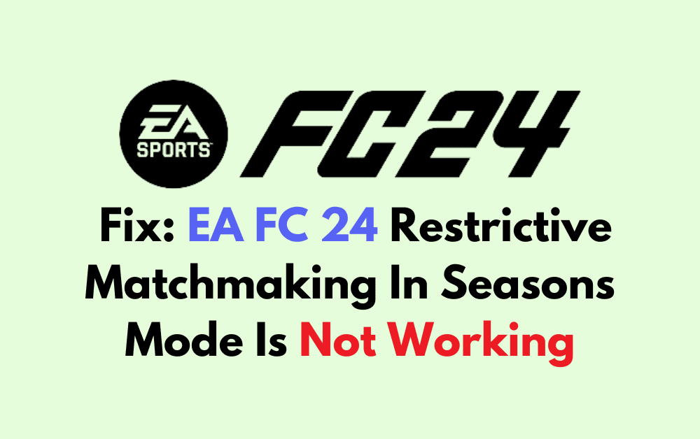 How To Fix EA FC 24 Restrictive Matchmaking In Seasons Mode Is Not Working