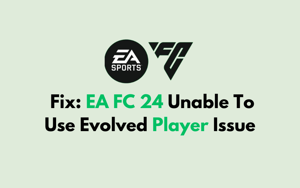 How To Fix EA FC 24 Unable To Use Evolved Player Issue