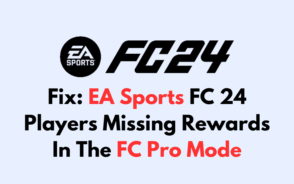 How To Fix EA Sports FC 24 Players Missing Rewards In The FC Pro Mode