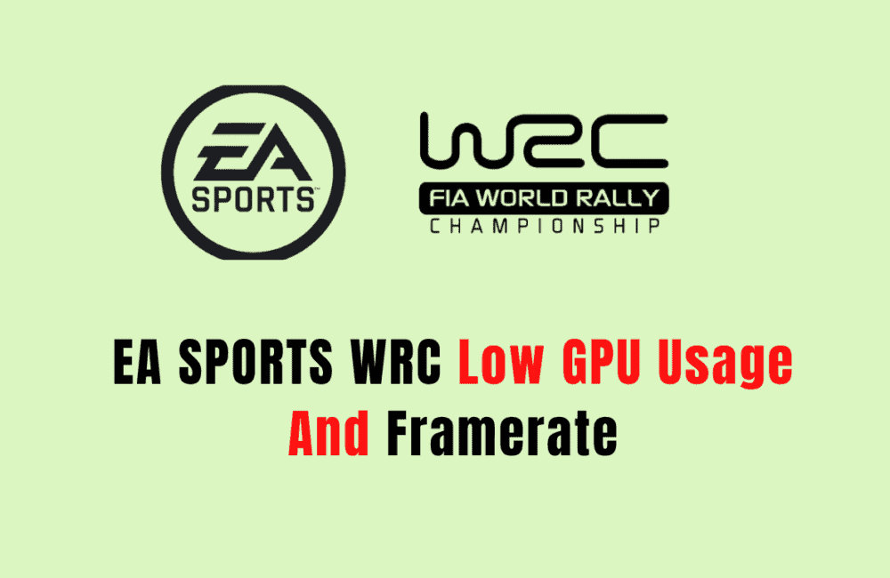 How To Fix EA Sports WRC Low GPU Usage And Framerate