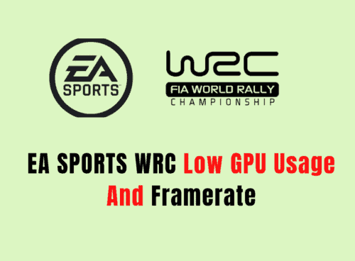 How To Fix EA Sports WRC Low GPU Usage And Framerate