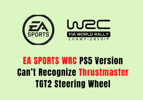 How To Fix EA Sports WRC PS5 Version Can’t Recognize Thrustmaster TGT2 Steering Wheel