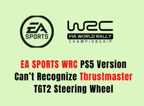 How To Fix EA Sports WRC PS5 Version Can’t Recognize Thrustmaster TGT2 Steering Wheel