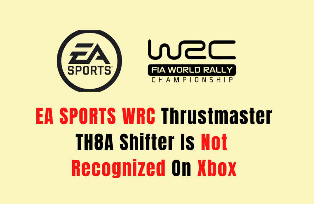 How To Fix EA Sports WRC Thrustmaster TH8A Shifter Is Not Recognized On Xbox