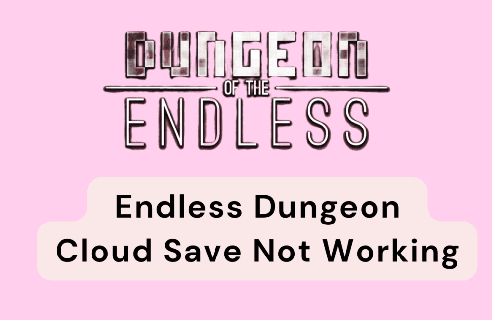 How To Fix Endless Dungeon Cloud Save Not Working