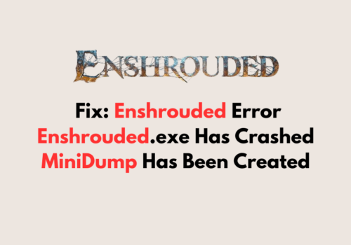 How To Fix Enshrouded Error Enshrouded.exe Has Crashed MiniDump Has Been Created