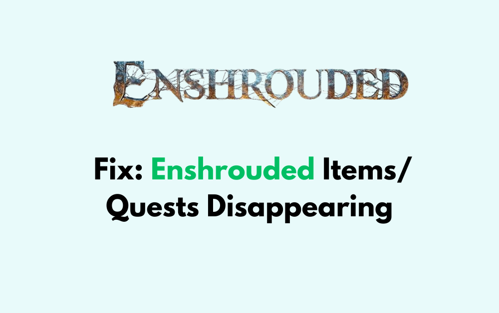 How To Fix Enshrouded Items Quests Disappearing