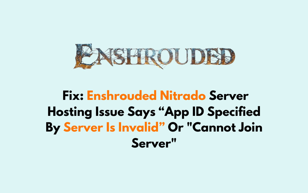 How To Fix Enshrouded Nitrado Server Hosting Issue Says App ID Specified By Server Is Invalid Or Cannot Join Server