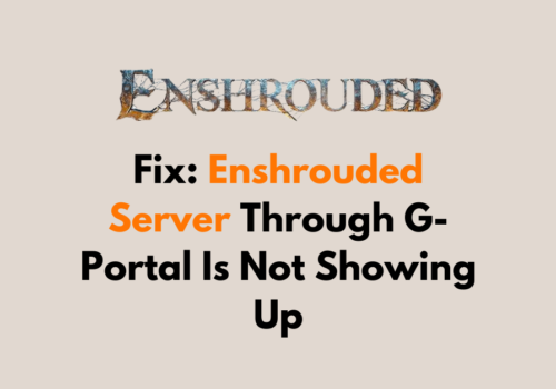 How To Fix Enshrouded Server Through G Portal Is Not Showing Up