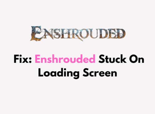 How To Fix Enshrouded Stuck On Loading Screen