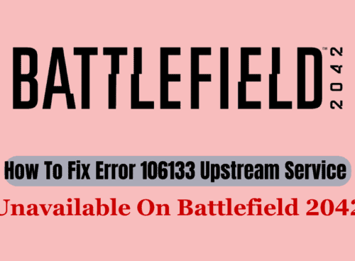 How To Fix Error 106133 Upstream Service Unavailable On Battlefield 2042