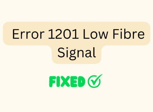 How To Fix Error 1201 Low Fibre Signal