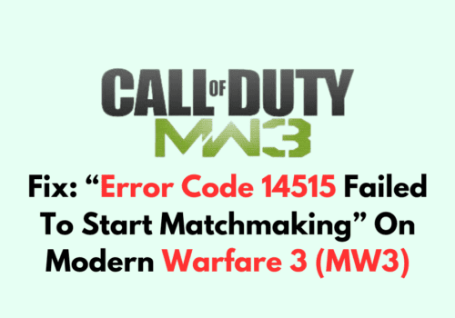 How To Fix Error Code 14515 Failed To Start Matchmaking On Modern Warfare 3 MW3