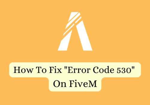 How To Fix Error Code 530 On FiveM