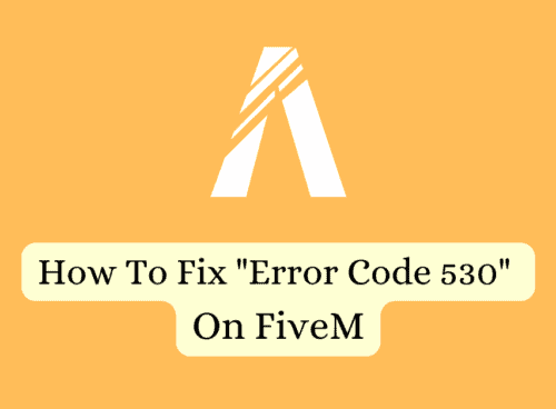How To Fix Error Code 530 On FiveM