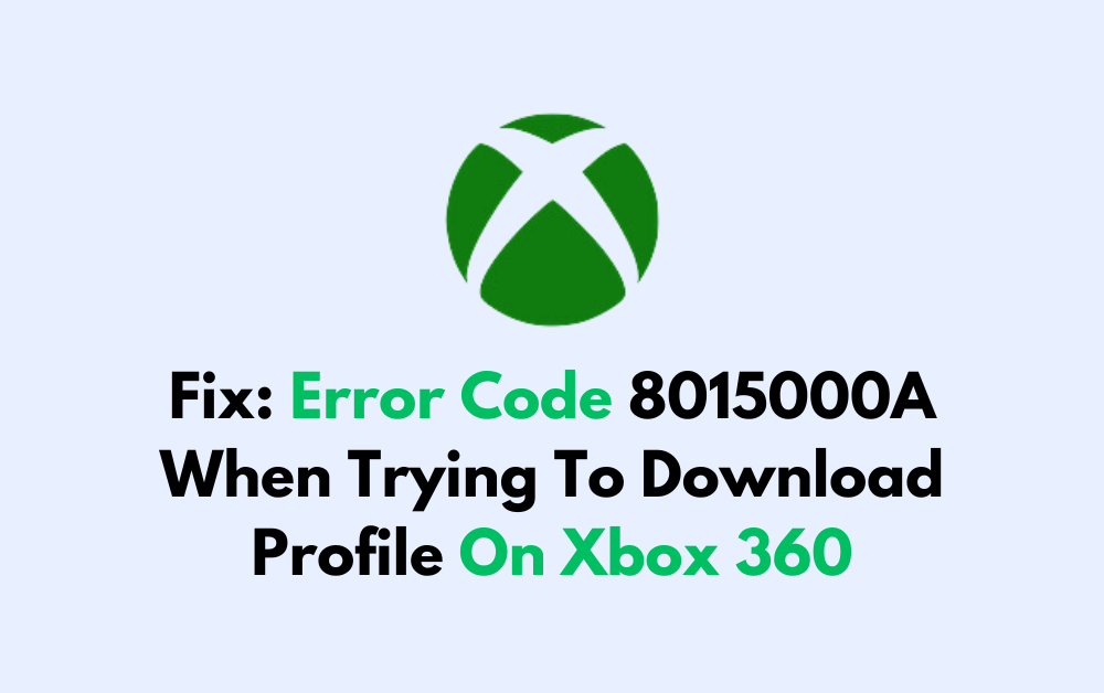 How To Fix Error Code 8015000A When Trying To Download Profile On Xbox 360 1