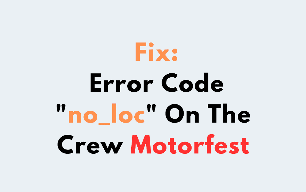 How To Fix Error Code no loc On The Crew Motorfest 2