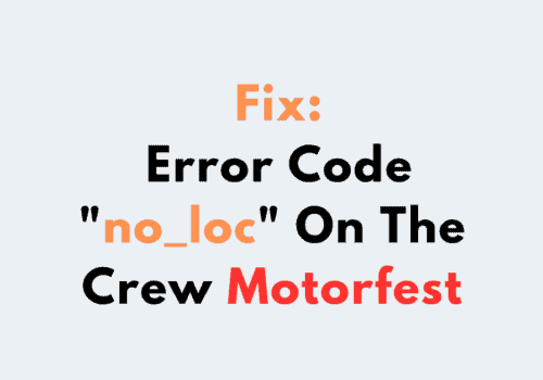 How To Fix Error Code no loc On The Crew Motorfest 2