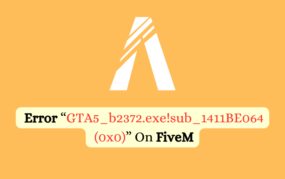 How To Fix Error “GTA5_b2372.exe!sub_1411BE064 (0x0)” On FiveM