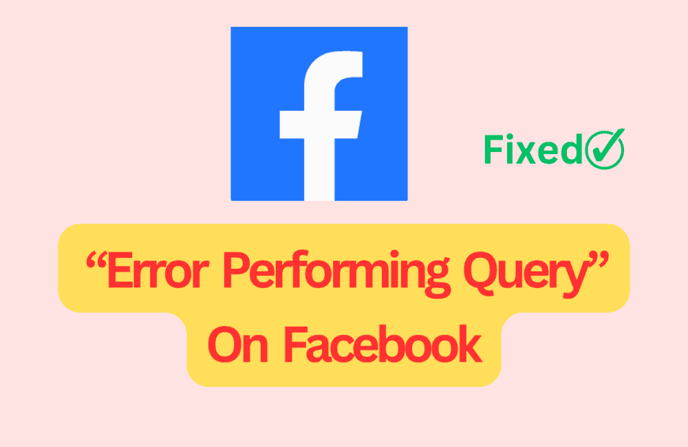 How to Fix "Error Performing Query" on Facebook 1 How To Fix “Error Performing Query” On Facebook